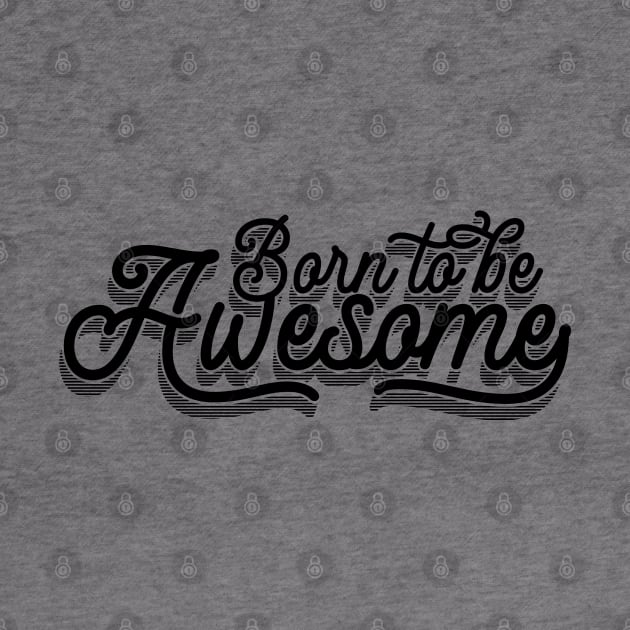 Born To Be Awesome v2 by Emma